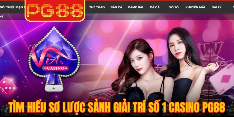 Tìm hiểu sơ lược sảnh giải trí số 1 casino PG88