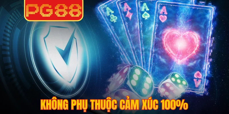 Chơi Có Trách Nhiệm 3 Không phụ thuộc cảm xúc 100%