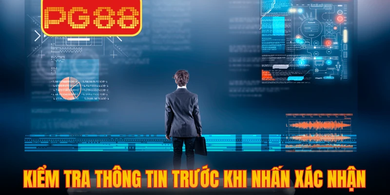 Kiểm tra thông tin trước khi nhấn xác nhận đăng ký PG88