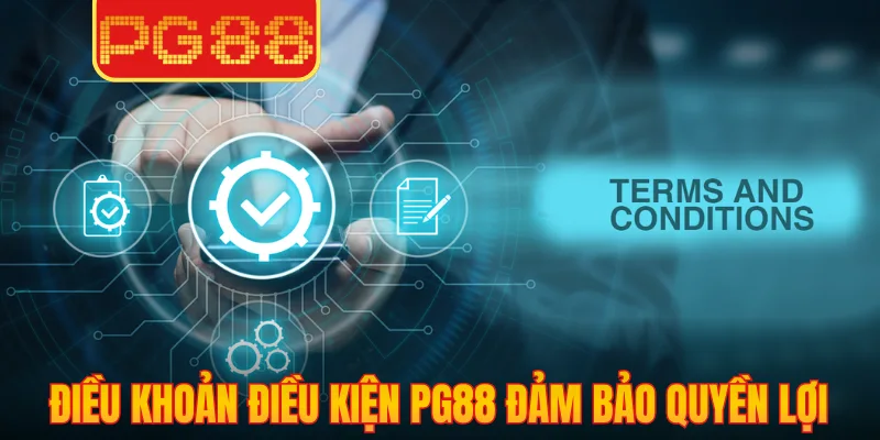 Điều khoản điều kiện PG88 đảm bảo quyền lợi người chơi