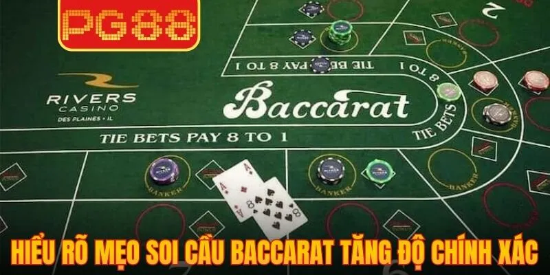 Hiểu rõ mẹo soi cầu Baccarat giúp tăng độ chính xác