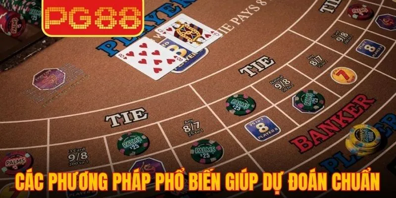 Các phương pháp phổ biến giúp dự đoán chuẩn xác từng ván bài