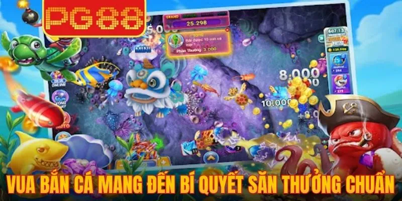 Vua bắn cá mang đến bí quyết săn thưởng chuẩn xác