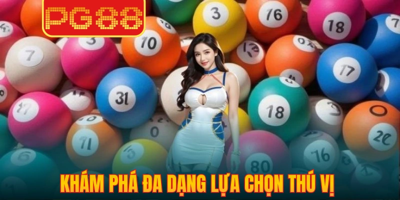 Khám phá đa dạng lựa chọn thú vị trong xổ số PG88